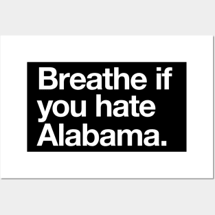 Breathe if you hate Alabama Posters and Art